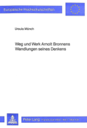 Weg und Werk Arnolt Bronnens - Wandlungen seines Denkens