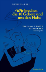 »Wir brechen die 10 Gebote und uns den Hals« - Zelda und F. Scott Fitzgerald