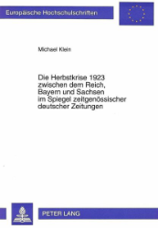 Die Herbstkrise 1923 zwischen dem Reich, Bayern und Sachsen im Spiegel zeitgenössischer deutscher Zeitungen