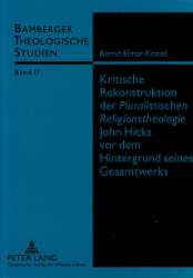 Kritische Rekonstruktion der «Pluralistischen Religionstheologie» John Hicks vor dem Hintergrund seines Gesamtwerks