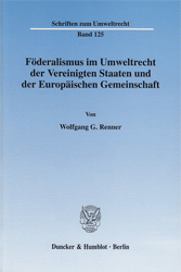 Föderalismus im Umweltrecht der Vereinigten Staaten und der Europäischen Gemeinschaft