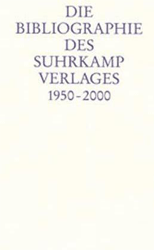 Die Bibliographie des Suhrkamp Verlages 1950-2000