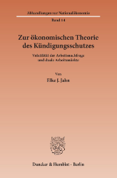 Zur ökonomischen Theorie des Kündigungsschutzes