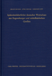 Spätmittelalterlicher deutscher Wortschatz aus Regensburger und mittelbairischen Quellen