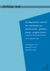 Musikgeschichte zwischen Ost- und Westeuropa: Kirchenmusik - geistliche Musik - religiöse Musik