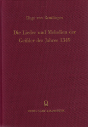 Die Lieder und Melodien der Geißler des Jahres 1349 nach den Aufzeichnungen Hugos von Reutlingen