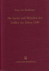 Die Lieder und Melodien der Geißler des Jahres 1349 nach der Aufzeichnung Hugo's von Reutlingen