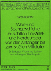 Wort- und Sachgeschichte der Schiffahrt in Mittel- und Nordeuropa von den Anfängen bis zum späten Mittelalter