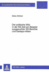 Der politische Witz in der NS-Zeit am Beispiel ausgesuchter SD-Berichte und Gestapo-Akten - Wöhlert, Meike