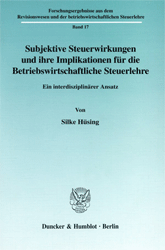 Subjektive Steuerwirkungen und ihre Implikationen für die Betriebswirtschaftliche Steuerlehre