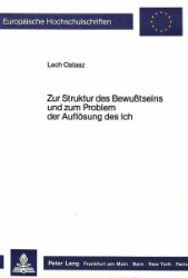 Zur Struktur des Bewusstseins und zum Problem der Auflösung des Ich