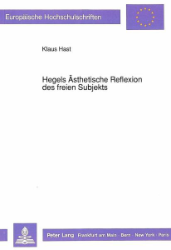 Hegels Ästhetische Reflexion des freien Subjekts