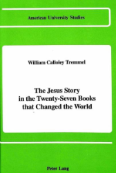 The Jesus Story in the Twenty-Seven Books that Changed the World