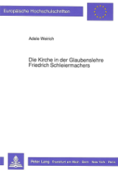 Die Kirche in der Glaubenslehre Friedrich Schleiermachers