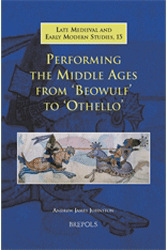 Performing the Middle Ages from 'Beowulf' to 'Othello'