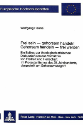 Frei sein - gehorsam handeln, Gehorsam handeln - frei werden