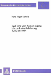 Bad Ems vom Ancien régime bis zur Industrialisierung