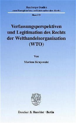 Verfassungsperspektiven und Legitimation des Rechts der Welthandelsorganisation (WTO)