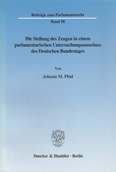 Die Stellung des Zeugen in einem parlamentarischen Untersuchungsausschuss des Deutschen Bundestages