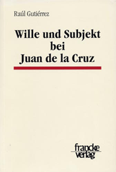 Wille und Subjekt bei Juan de la Cruz