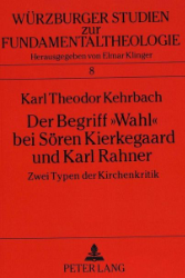 Der Begriff »Wahl« bei Sören Kierkegaard und Karl Rahner