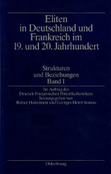 Eliten in Deutschland und Frankreich im 19. und 20. Jahrhundert/Elites en France et en Allemagne aux XIXème et XXème siècles. Band 1