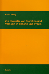 Zur Dialektik von Tradition und Vernunft in Theorie und Praxis