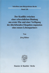 Der Konflikt zwischen einer erbrechtlichen Bindung aus erster Ehe und einer Verfügung des überlebenden Ehegatten zugunsten eines neuen Lebenspartners