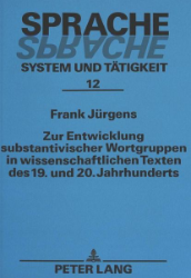 Zur Entwicklung substantivischer Wortgruppen in wissenschaftlichen Texten des 19. und 20. Jahrhunderts