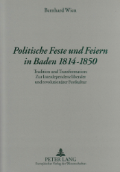 Politische Feste und Feiern in Baden 1814-1850 - Wien, Bernhard