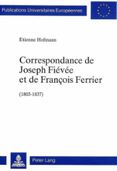 Correspondance de Joseph Fiévée et de François Ferrier (1803-1837)