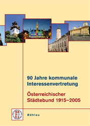 90 Jahre kommunale Interessenvertretung Österreichischer Städtebund 1915-2005