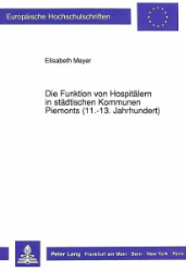 Die Funktion von Hospitälern in städtischen Kommunen Piemonts (11.-13. Jahrhundert)