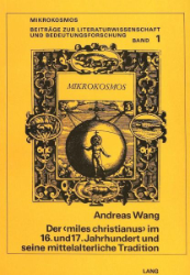 Der «Miles Christianus» im 16. und 17. Jahrhundert und seine mittelalterliche Tradition - Wang, Andreas