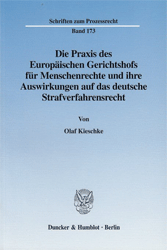 Die Praxis des Europäischen Gerichtshofs für Menschenrechte und ihre Auswirkungen auf das deutsche Strafverfahrensrecht