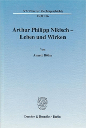 Arthur Philipp Nikisch - Leben und Wirken