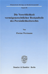 Die Vererblichkeit vermögensrechtlicher Bestandteile des Persönlichkeitsrechts