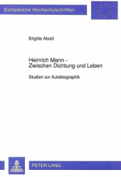 Heinrich Mann - Zwischen Dichtung und Leben