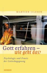 Gott erfahren - wie geht das?