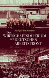 Das Wirtschaftsimperium der Deutschen Arbeitsfront 1933-1945 - Hachtmann, Rüdiger