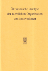 Ökonomische Analyse der rechtlichen Organisation von Innovationen
