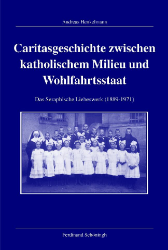 Caritasgeschichte zwischen katholischem Milieu und Wohlfahrtsstaat