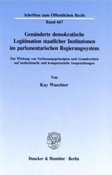 Geminderte demokratische Legitimation staatlicher Institutionen im parlamentarischen Regierungssystem