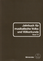 Jahrbuch für musikalische Volks- und Völkerkunde. Band 13