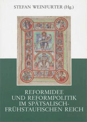 Reformidee und Reformpolitik im spätsalisch-frühstaufischen Reich