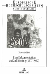 Eine Dokumentation zu Karl Rössing (1897-1987) - Mair, Roswitha