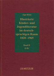Illustrierte Kinder- und Jugendliteratur im deutschsprachigen Raum 1820-1965. Band II: I-R