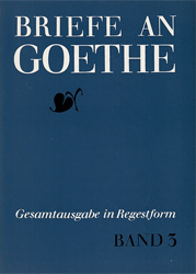 Briefe an Goethe. Gesamtausgabe in Regestform, Band 3: 1799-1801