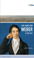 Carl Maria von Weber in Dresden