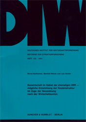 Bauwirtschaft im Gebiet der ehemaligen DDR - - Bartholmai, Bernd/Manfred Melzer/Lutz Uecker